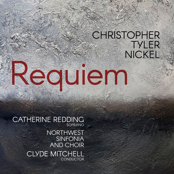 Northwest Sinfonia, Catherine Redding, Clyde Mitchell, Northwest Sinfornia – Nickel: Requiem (2024) [FLAC 24bit/96kHz]