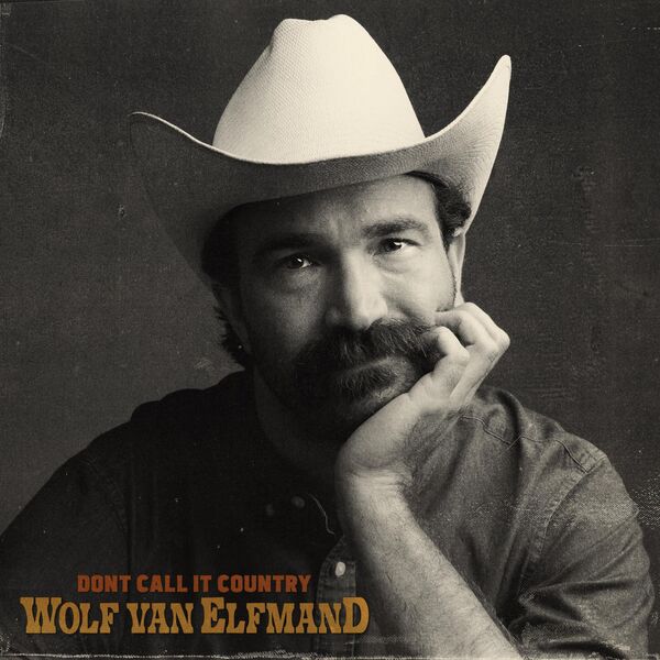 Wolf Van Elfmand - Don't Call It Country (2024) [FLAC 24bit/96kHz] Download