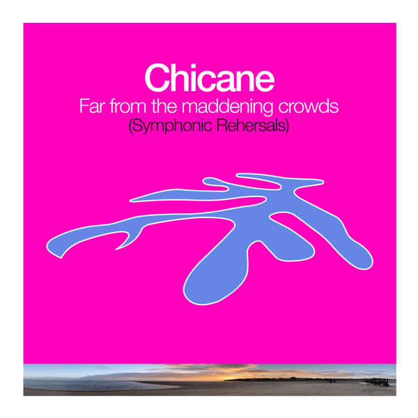 Chicane – Far From The Maddening Crowds  (Symphonic Rehearsals) (2024) [FLAC 24bit/44,1kHz]