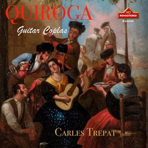 Carles Trepat - QUIROGA:GUITAR COPLAS, Carles Trepat (2024) [FLAC 24bit/192kHz] Download