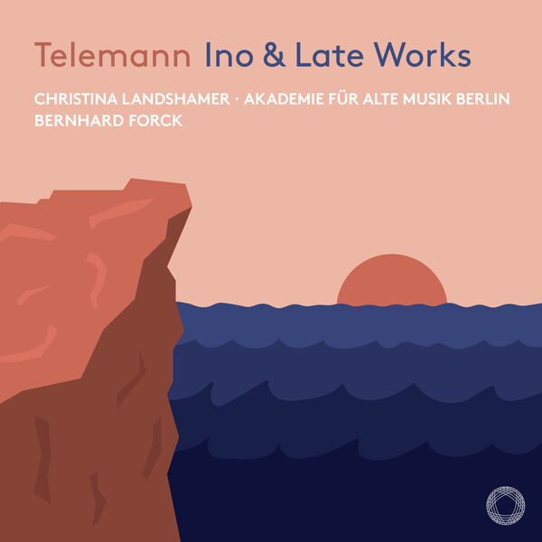 Christina Landshamer, Akademie für Alte Musik Berlin, Bernhard Forck - Telemann: Ino & Late Works (2024) [FLAC 24bit/48kHz] Download