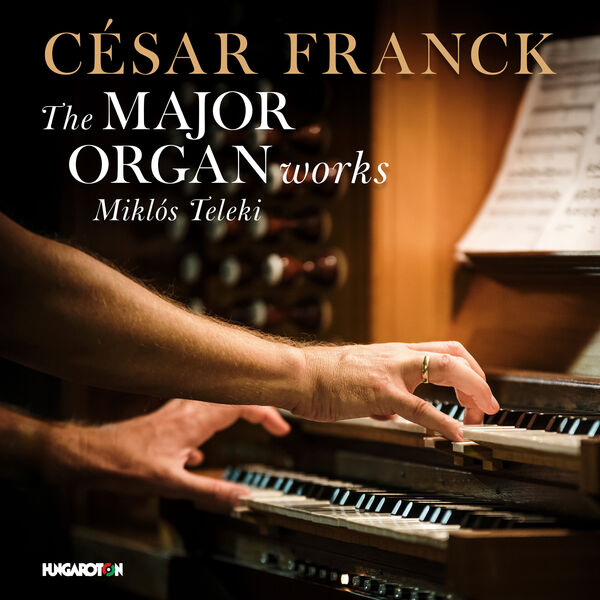 Miklós Teleki - Franck: The Major Organ Works (2024) [FLAC 24bit/96kHz] Download