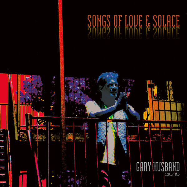Gary Husband - Songs of Love & Solace (2024) [FLAC 24bit/44,1kHz] Download