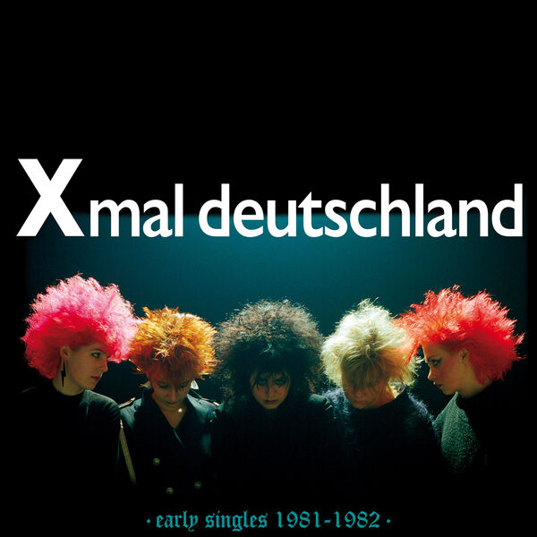 Xmal Deutschland - Early Singles (1981-1982) (2024) [FLAC 24bit/44,1kHz] Download