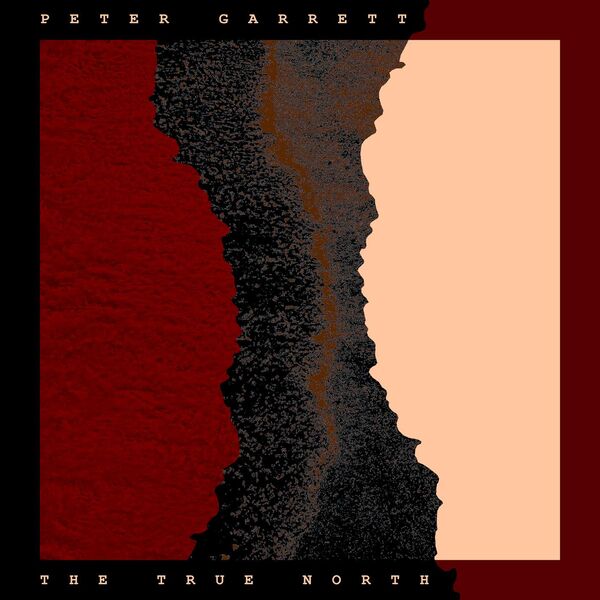 Peter Garrett - The True North (2024) [FLAC 24bit/88,2kHz] Download