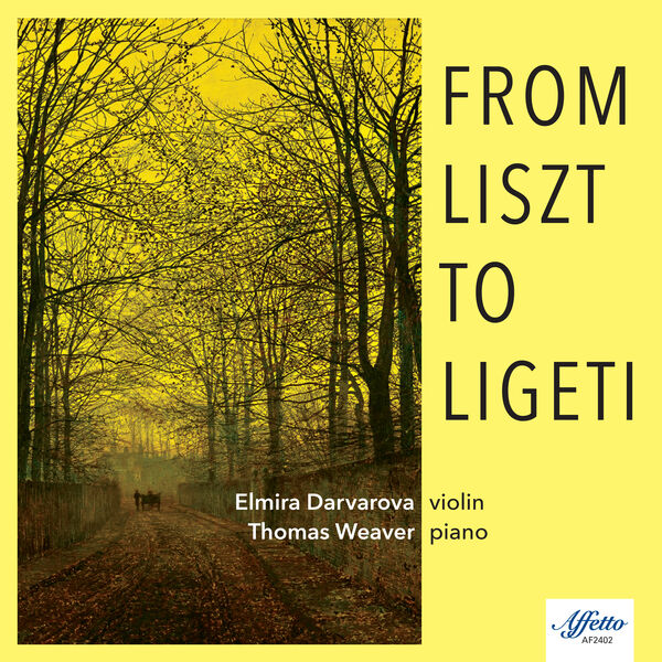 Elmira Darvarova, Thomas Weaver – From Liszt to Ligeti (2024) [FLAC 24bit/96kHz]