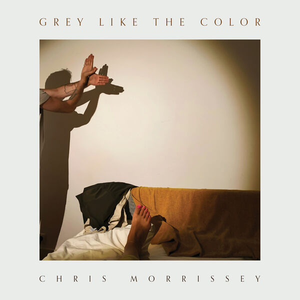 Chris Morrissey – Grey Like The Color (2024) [Official Digital Download 24bit/96kHz]