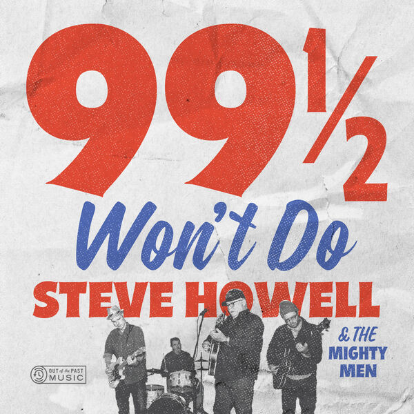 Steve Howell & The Mighty Men - 99 1/2 Won't Do (2024) [FLAC 24bit/96kHz] Download