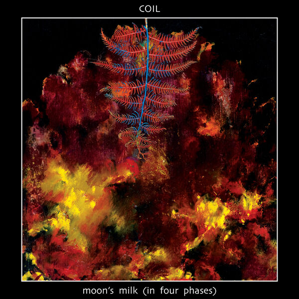 Coil – Moon’s Milk (In Four Phases) (2024) [Official Digital Download 24bit/96kHz]