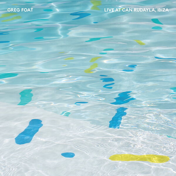 Greg Foat - Live at Can Rudayla, Ibiza (2024) [FLAC 24bit/48kHz]