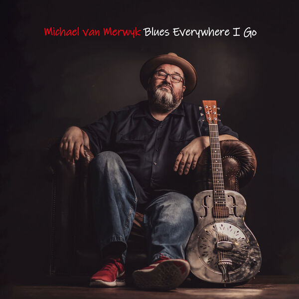 Michael van Merwyk – Blues Everywhere I Go (2024) [Official Digital Download 24bit/44,1kHz]