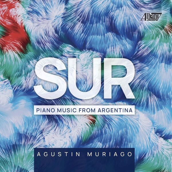 Agustin Muriago – Sur: Piano Music from Argentina (2024) [FLAC 24bit/48kHz]