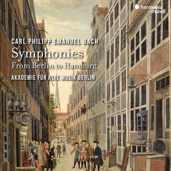 Akademie für Alte Musik Berlin - C.P.E. Bach: Symphonies - From Berlin to Hamburg (2024) [FLAC 24bit/96kHz] Download