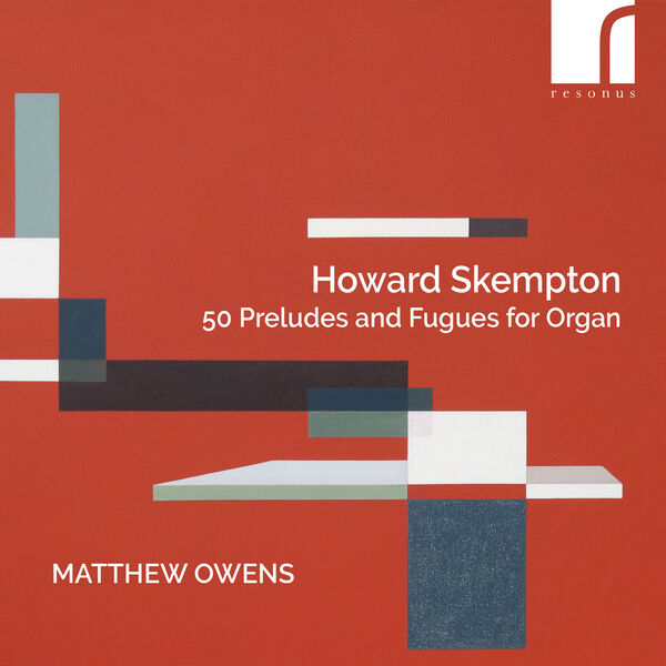 Matthew Owens - Skempton: 50 Preludes and Fugues for Organ (2024) [FLAC 24bit/192kHz]
