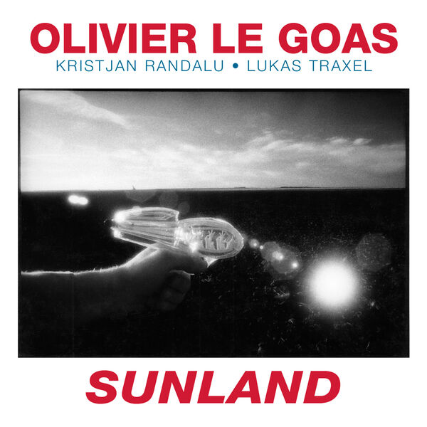 Kristjan Randalu, Lukas Traxel, Olivier Le Goas - Sunland (2024) [FLAC 24bit/96kHz]