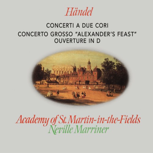Academy of St. Martin in the Fields, Sir Neville Marriner – Handel: Concerti a due cori; Concerto Grosso “Alexander’s Feast” (1978/2024) [FLAC 24 bit, 48 kHz]