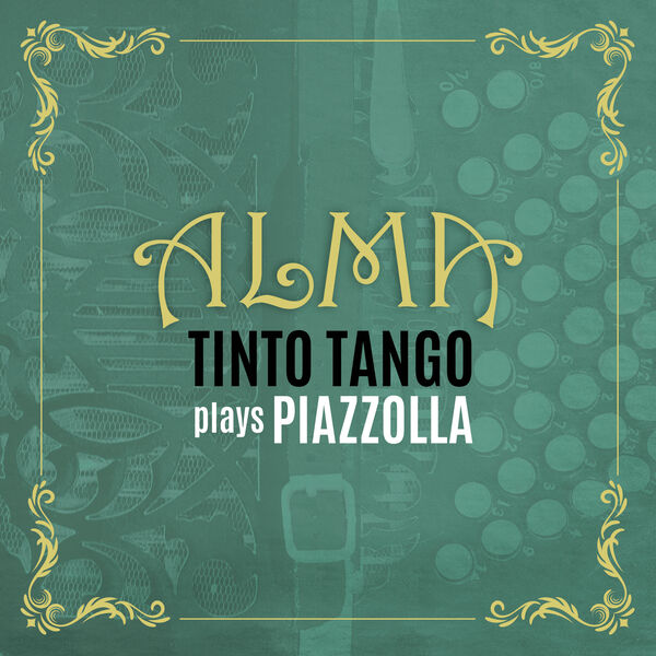 Tinto Tango - ALMA - Tinto Tango plays Piazzolla (2024) [FLAC 24bit/48kHz] Download
