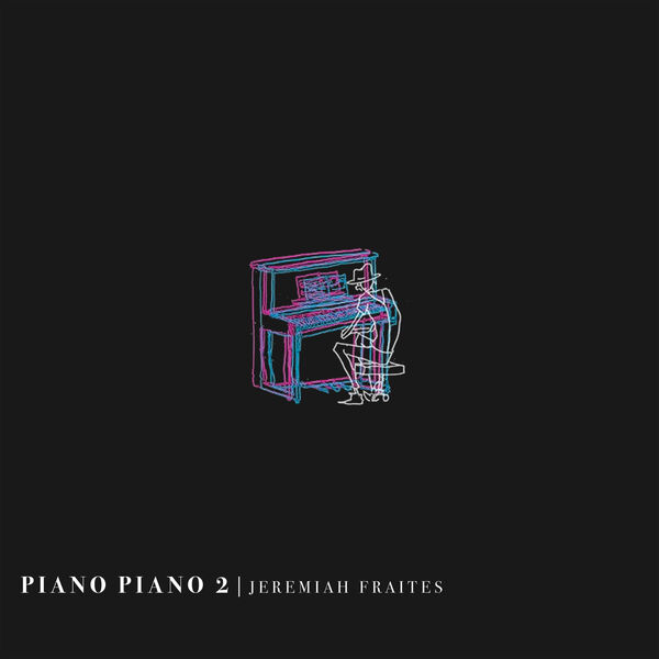 Jeremiah Fraites – Piano Piano 2 (2024) [Official Digital Download 24bit/96kHz]