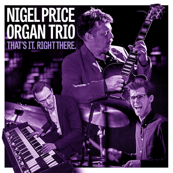 Nigel Price Organ Trio - That's It. Right There. (2024) [FLAC 24bit/48kHz] Download