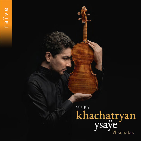 Sergey Khachatryan – Ysaÿe: VI Sonatas for Solo Violin, Op. 27 (2024) [Official Digital Download 24bit/96kHz]