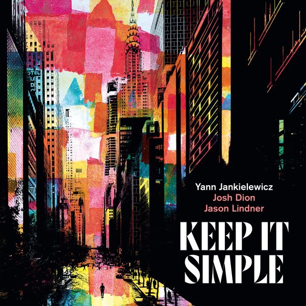 Yann Jankielewicz, Josh Dion, Jason Lindner – Keep It Simple (2024) [FLAC 24bit/48kHz]
