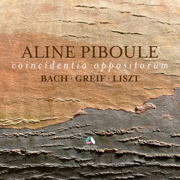 Aline Piboule - Coincidentia Oppositorum: Piano Works by Bach, Liszt & Greif (2024) [FLAC 24bit/192kHz] Download