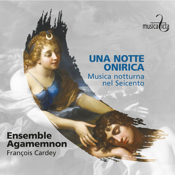 Ensemble Agamemnon, François Cardey - Una Notte Onirica: Musica notturna nel Seicento (2024) [FLAC 24bit/96kHz] Download