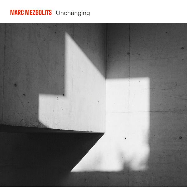 Marc Mezgolits - Unchanging (2024) [FLAC 24bit/44,1kHz] Download
