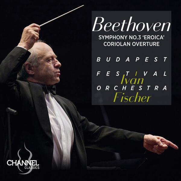 Budapest Festival Orchestra, Iván Fische – Beethoven: Symphony No. 3 “Eroica” & Coriolan Overture (2024) [FLAC 24bit/192kHz]