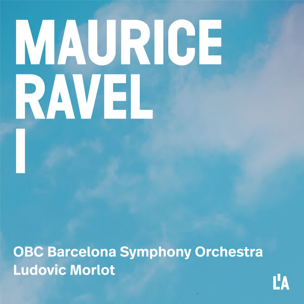 Orquestra Simfònica de Barcelona i Nacional de Catalunya, Ludovic Morlot - Maurice Ravel I: Complete Orchestral Works (2024) [FLAC 24bit/44,1kHz] Download