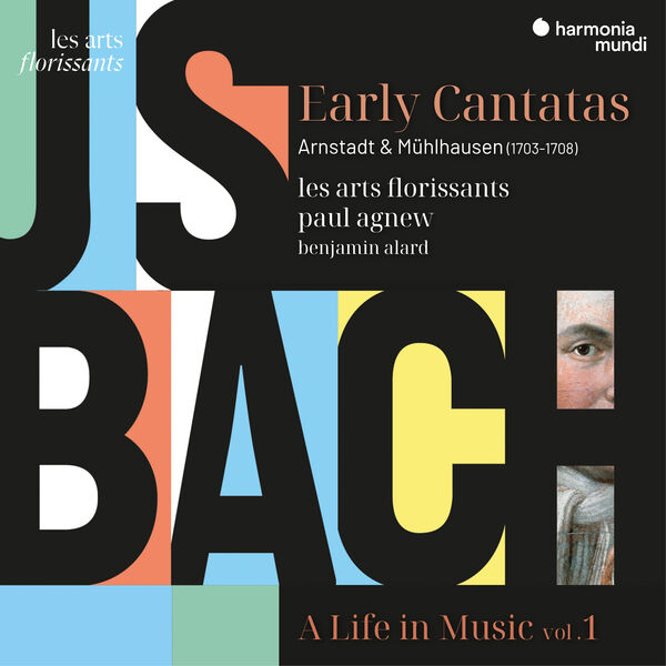 Les Arts Florissants, Paul Agnew & Benjamin Alard – J. S. Bach: A Life in Music (Vol. 1). Arnstadt & Mühlhausen (1703-1708), Early Cantatas (2024) [Official Digital Download 24bit/96kHz]