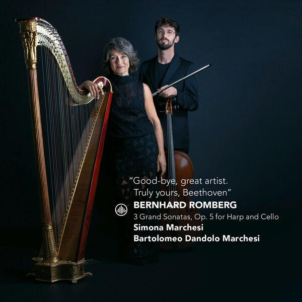 Bartolomeo Dandolo Marchesi, Simona Marchesi - Romberg: Good Bye, Great Artist. Truly Yours, Beethoven | 3 Grand Sonatas, Op. 5 for Harp and Cello (2024) [FLAC 24bit/96kHz] Download