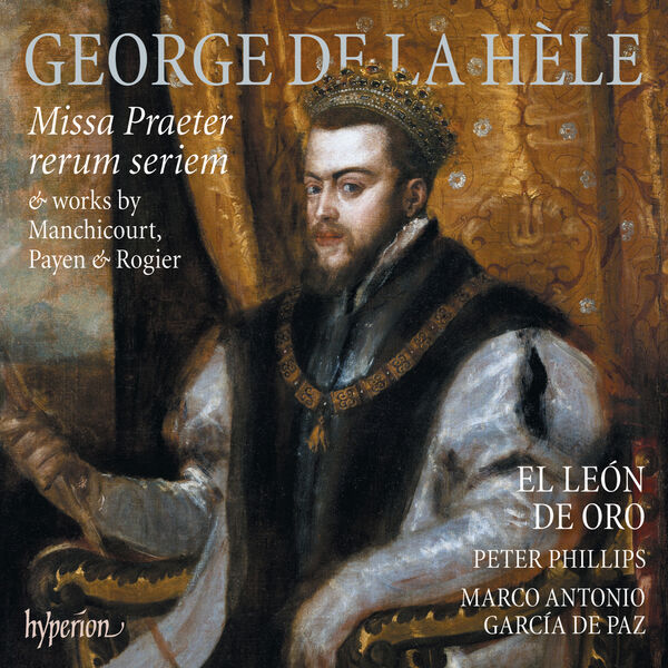 El León de Oro – La Hèle: Missa Praeter rerum seriem & Works by Manchicourt, Payen & Rogier (2024) [Official Digital Download 24bit/192kHz]
