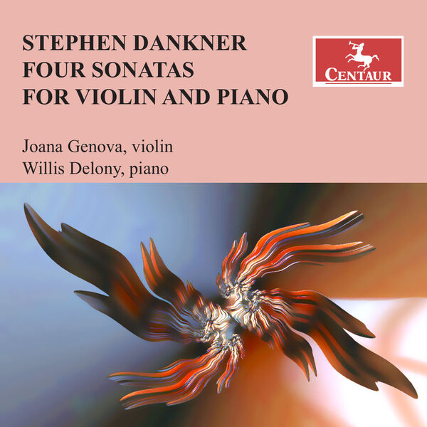Joana Genova, Willis Delony - Stephen Dankner: Violin Sonatas Nos. 1-4 (2024) [FLAC 24bit/96kHz] Download
