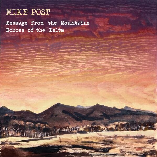 Mike Post – Message from the Mountains & Echoes of the Delta (2024) [FLAC 24bit/48kHz]
