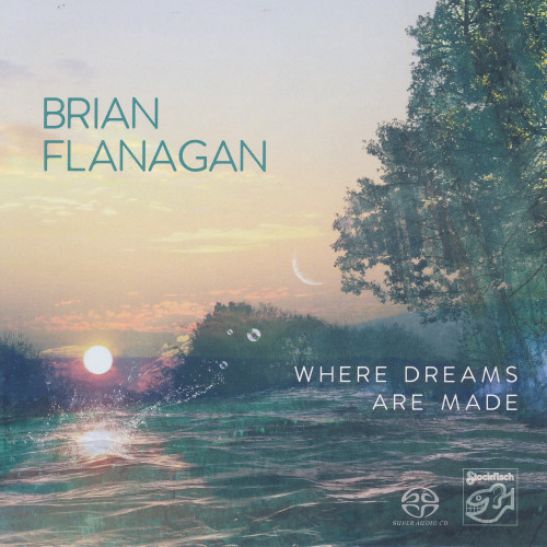 Brian Flanagan – Where Dreams Are Made (2017) MCH SACD ISO