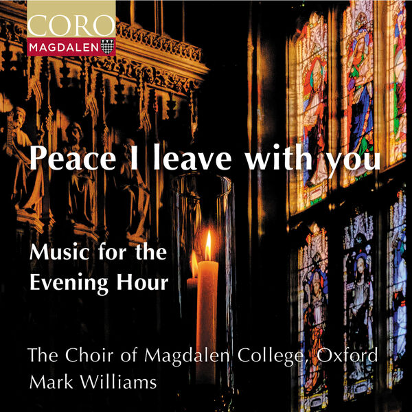 The Choir of Magdalen College, Oxford, Mark Williams - Peace I Leave With You - Music for the Evening Hour (2024) [FLAC 24bit/192kHz] Download