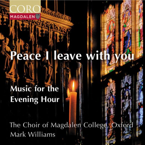 The Choir of Magdalen College, Oxford, Mark Williams – Peace I Leave With You – Music for the Evening Hour (2024) [FLAC 24 bit, 192 kHz]