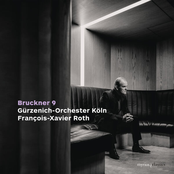 Gürzenich-Orchester Köln, François-Xavier Roth – Bruckner: Symphony No. 9 in D Minor, WAB 109 (Original Version) (2024) [Official Digital Download 24bit/192kHz]
