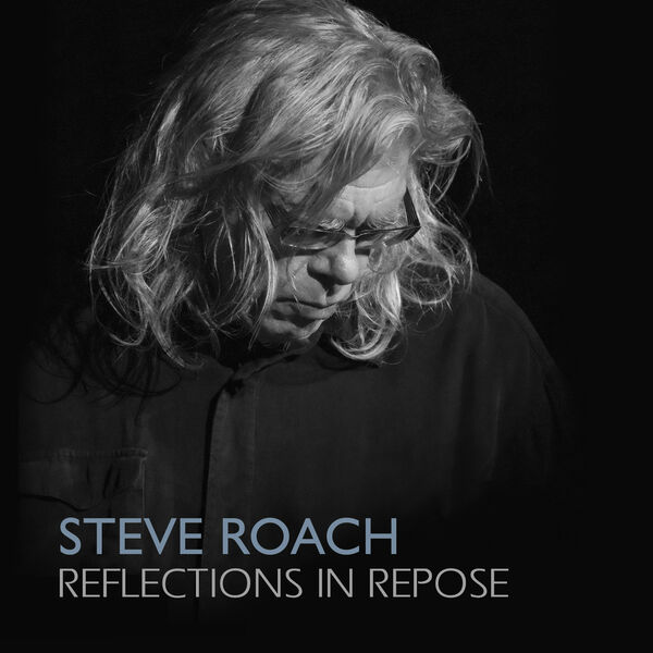 Steve Roach – Reflections in Repose (2024) [Official Digital Download 24bit/96kHz]