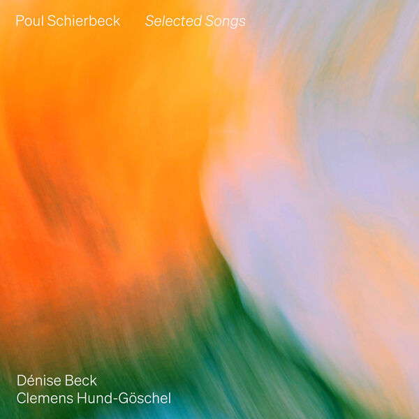 Dénise Beck, Clemens Hund-Göschel – Schierbeck: Selected Songs (2024) [Official Digital Download 24bit/44,1kHz]