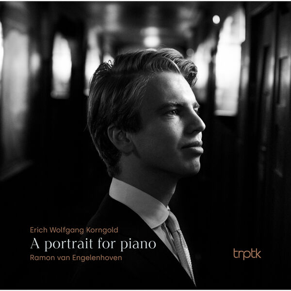 Ramon van Engelenhoven - Korngold: A portrait for piano (2024) [FLAC 24bit/96kHz] Download