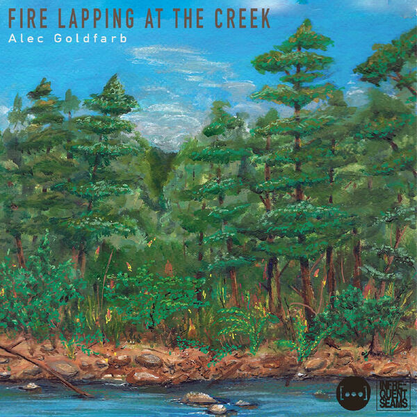 Alec Goldfarb – Fire Lapping at the Creek (2024) [Official Digital Download 24bit/96kHz]