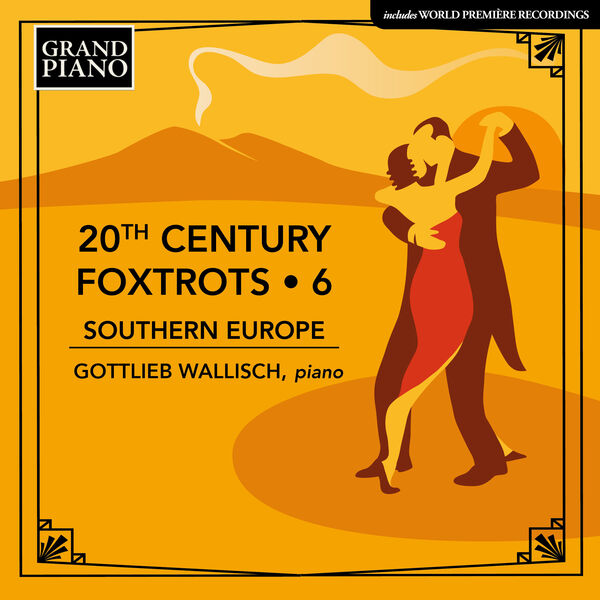 Gottlieb Wallisch – 20th Century Foxtrots, Vol. 6 (2024) [Official Digital Download 24bit/96kHz]