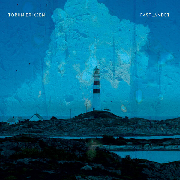 Torun Eriksen – Fastlandet (2024) [Official Digital Download 24bit/44,1kHz]