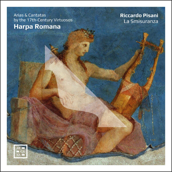 Riccardo Pisani & La smisuranza – Harpa Romana. Arias & Cantatas by the 17th-Century Virtuosos (2024) [Official Digital Download 24bit/96kHz]