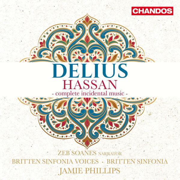 Zeb Soanes, Britten Sinfonia Voices, Britten Sinfonia, Jamie Phillips - Delius: Hassan - complete incidental music (2024) [FLAC 24bit/96kHz] Download