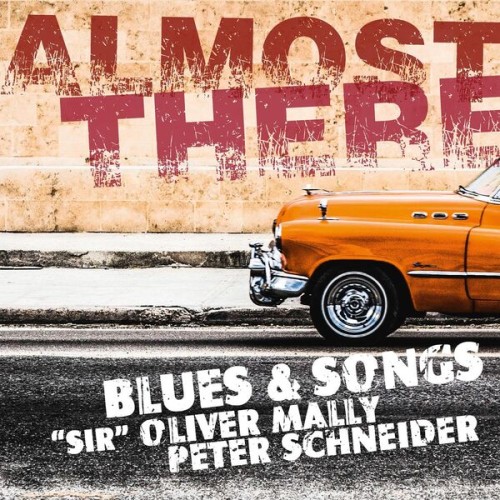 “Sir” Oliver Mally, Peter Schneider – Almost There (Blues & Songs) (2024) [FLAC 24 bit, 44,1 kHz]