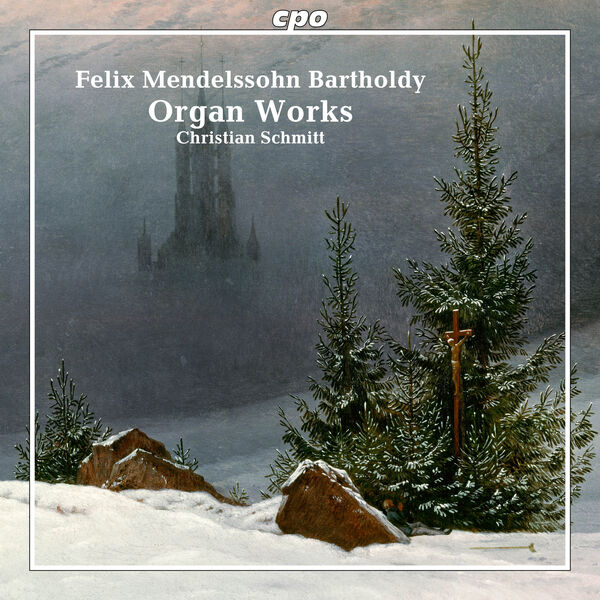 Christian Schmitt – Felix Mendelssohn Bartholdy: Organ Works (2024) [Official Digital Download 24bit/48kHz]