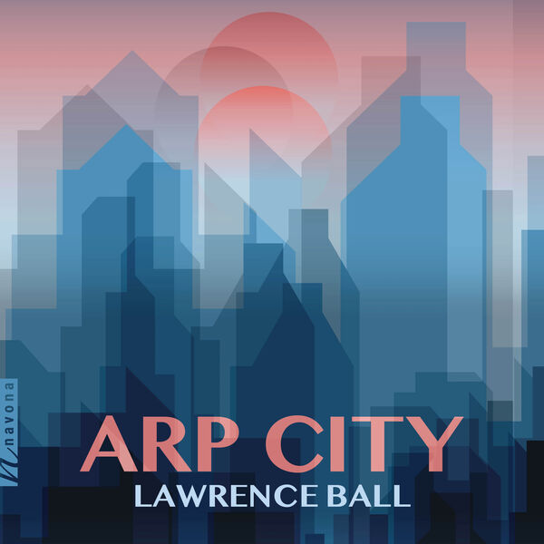 Lawrence Ball – Arp City (2024) [Official Digital Download 24bit/44,1kHz]